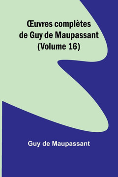 OEuvres complètes de Guy de Maupassant (Volume 16)