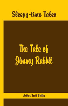 Sleepy Time Tales - The Tale of Jimmy Rabbit Sleepy Time Tales - The Tale of Jimmy Rabbit