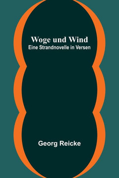 Woge und Wind : Eine Strandnovelle in Versen