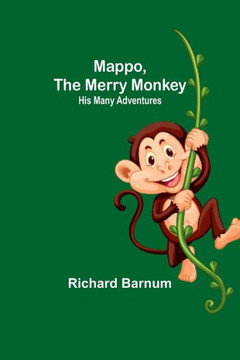 Mappo, the Merry Monkey : His Many Adventures Mappo, the Merry Monkey : His Many Adventures