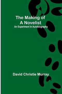 The Making Of A Novelist; An Experiment In Autobiography The Making Of A Novelist; An Experiment In Autobiography