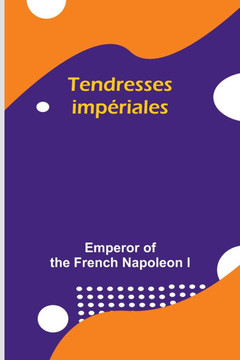 Tendresses impériales Tendresses impériales
