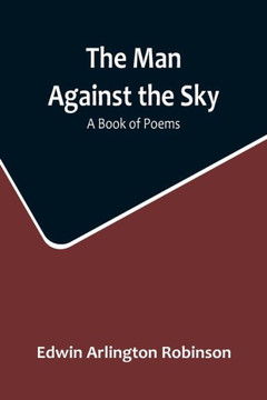 The Man Against the Sky : A Book of Poems