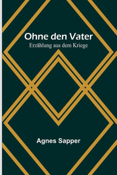 Ohne den Vater : Erzählung aus dem Kriege