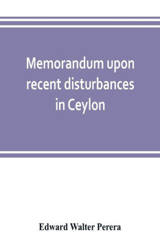 Memorandum Upon Recent Disturbances in Ceylon