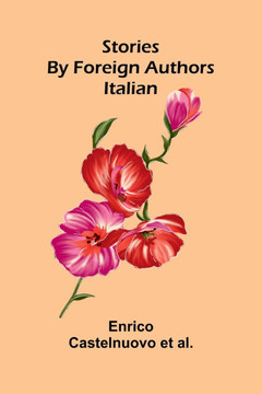 Stories by Foreign Authors : Italian Stories by Foreign Authors : Italian