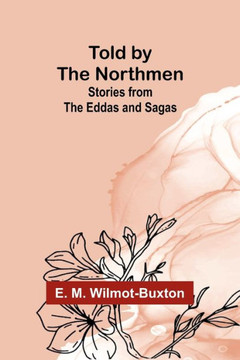 Told by the Northmen : Stories from the Eddas and Sagas