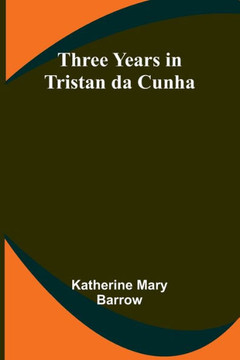 Three Years in Tristan Da Cunha
