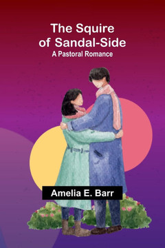 The Squire of Sandal-Side : A Pastoral Romance
