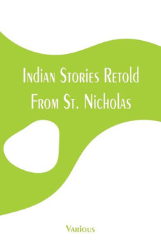 Indian Stories Retold from St. Nicholas Indian Stories Retold from St. Nicholas