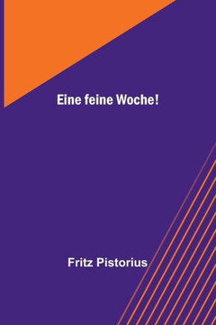 Eine feine Woche! Eine feine Woche!