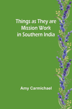 Things as They are Mission Work in Southern India