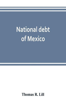 National Debt of Mexico; History and Present Status National Debt of Mexico; History and Present Status