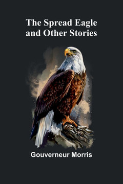 The Spread Eagle and Other Stories The Spread Eagle and Other Stories