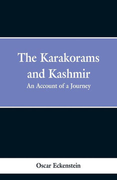 The Karakorams and Kashmir : An Account of a Journey