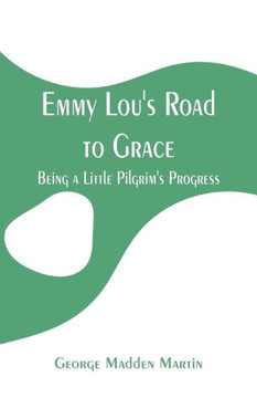 Emmy Lou's Road to Grace : Being a Little Pilgrim's Progress
