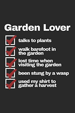 Garden Lover Û Talks To Plants Û Walk Barefoot Û Lost Time Û Been Stung By A Wasp Û Used Shirt To Harvest: Liniertes A5 Garten Heft F?r Den G?rtner Oder Die G?rtnerin (German Edition)