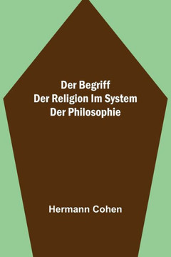Der Begriff der Religion im System der Philosophie