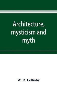 Architecture, Mysticism and Myth