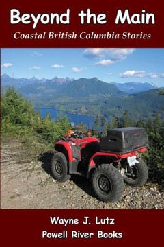 Beyond the Main: Coastal British Columbia Stories Beyond the Main: Coastal British Columbia Stories