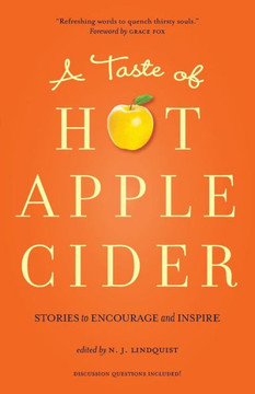 A Taste of Hot Apple Cider: Words to Encourage and Inspire (Hot Apple Cider Books)