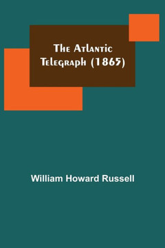 The Atlantic Telegraph (1865) The Atlantic Telegraph (1865)