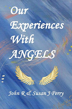 Our Experiences With Angels Our Experiences With Angels