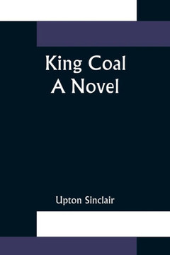King Coal : A Novel