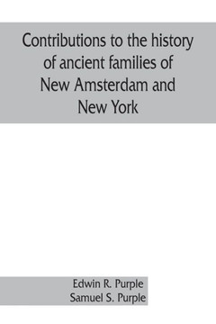 Contributions to the History of Ancient Families of New Amsterdam and New York