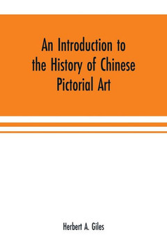 An Introduction to the History of Chinese Pictorial Art