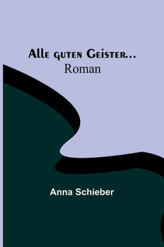 Alle guten Geister... : Roman