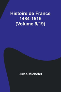 Histoire de France 1484-1515 (Volume 9/19)