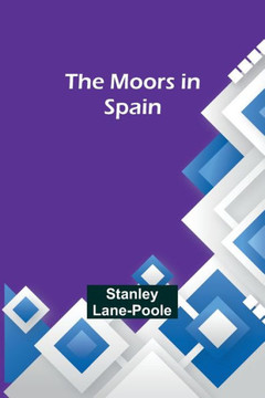 The Moors in Spain The Moors in Spain