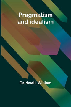 Pragmatism and Idealism