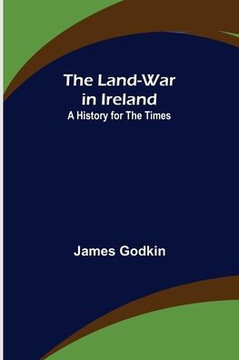 The Land-War in Ireland : A History for the Times