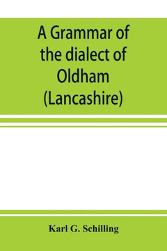 A Grammar of the Dialect of Oldham (Lancashire)
