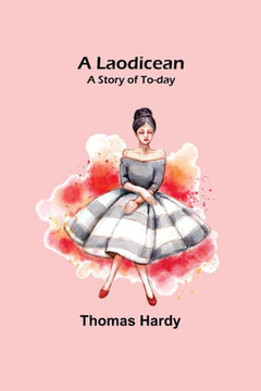 A Laodicean : A Story of To-day