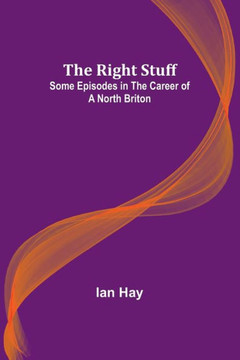The Right Stuff : Some Episodes in the Career of a North Briton