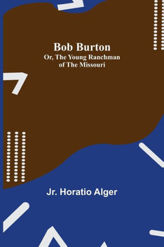 Bob Burton; Or, The Young Ranchman of the Missouri