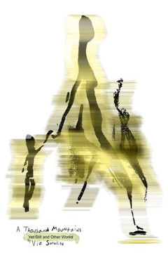 A Thousand Mountains, Yet/Still, and Other Works