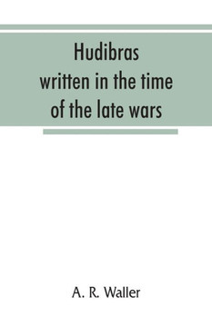 Hudibras; Written in the Time of the Late Wars