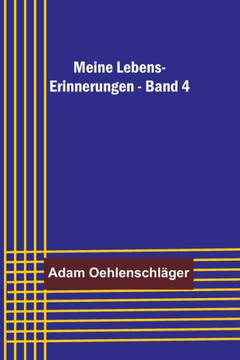 Meine Lebens-Erinnerungen - Band 4 Meine Lebens-Erinnerungen - Band 4