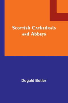 Scottish Cathedrals and Abbeys Scottish Cathedrals and Abbeys
