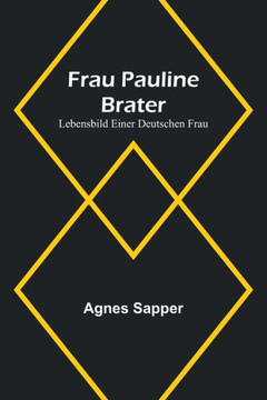 Frau Pauline Brater : Lebensbild einer deutschen Frau