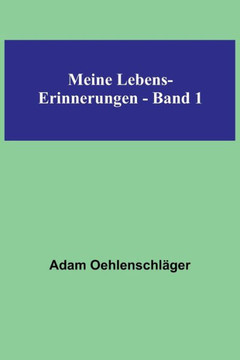 Meine Lebens-Erinnerungen - Band 1 Meine Lebens-Erinnerungen - Band 1