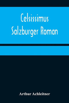 Celsissimus : Salzburger Roman