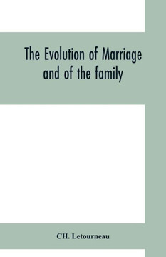 The Evolution of Marriage and of the Family