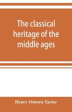 The Classical Heritage of the Middle Ages