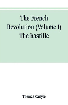 The French Revolution (Volume I) The Bastille