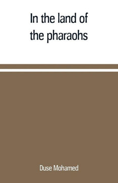In the Land of the Pharaohs : A Short History of Egypt from the Fall of Ismail to the Assassination of Boutros Pasha